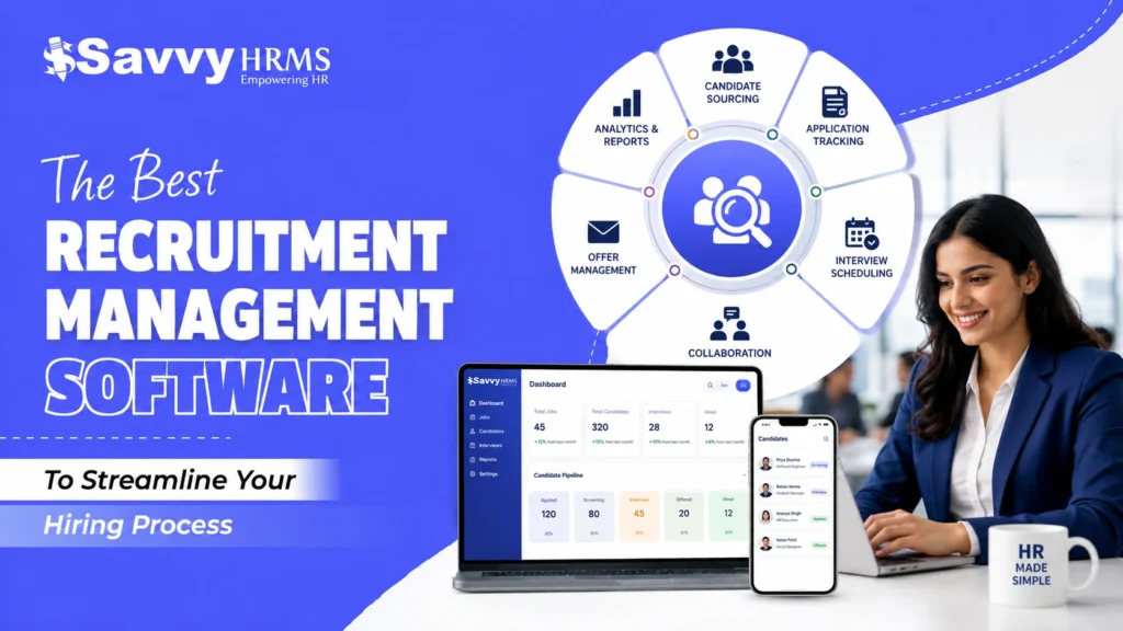 Savvy HRMS recruitment management software banner featuring a recruiter using a laptop, recruitment dashboard, candidate tracking mobile app, and hiring workflow infographic, highlighting recruitment management software to streamline the hiring process.