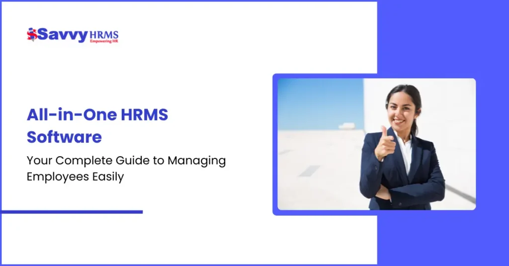 Professional woman in business attire smiling and pointing, beside the title "All-in-One HRMS Software: Your Complete Guide to Managing Employees Easily" by Savvy HRMS.