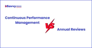 Continuous Performance Management vs Annual Reviews Which One is Better
