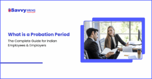What is a Probation Period: The Complete Guide for Indian Employees & Employers