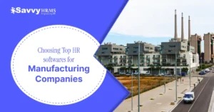 HR software comparison for manufacturing: Savvy HRMS highlights shift management, attendance, and payroll solutions.