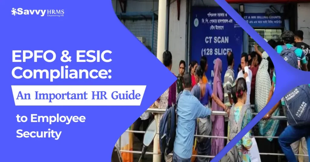 EPFO & ESIC Compliance: An Important HR Guide to Employee Security