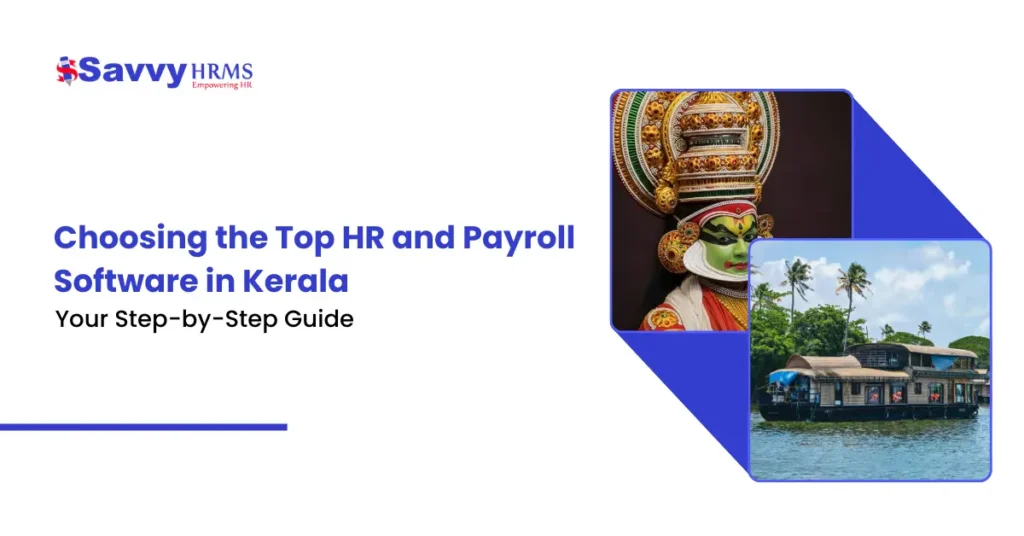 Best HR software and payroll software in Kerala with Savvy HRMS.