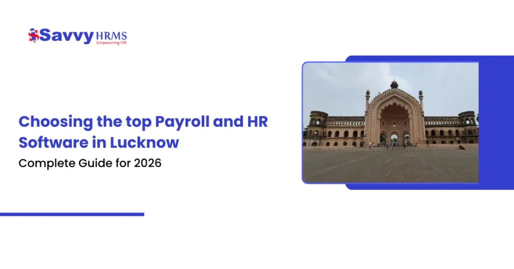 Choosing the top Payroll and HR Software in Lucknow: Complete Guide for 2026