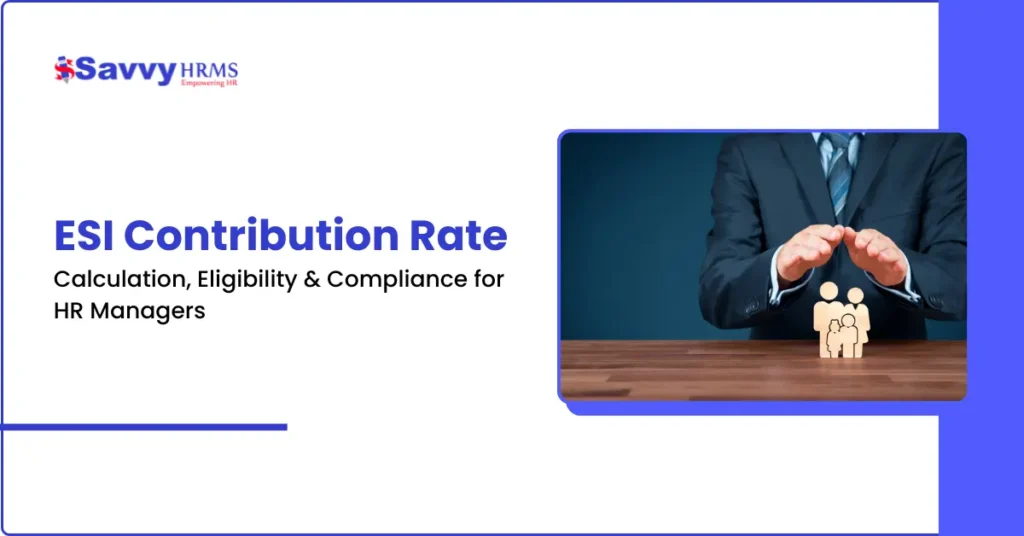 ESI Contribution Rate: Calculation, Eligibility & Compliance for HR Managers