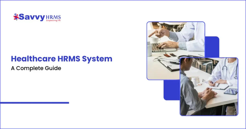 Healthcare HRMS System - Complete Guide for Hospital Staff Management and Payroll Automation.