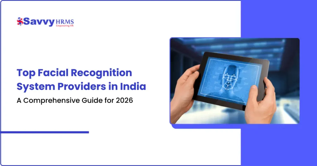 Top Facial Recognition System Providers in India: A Comprehensive Guide for 2026