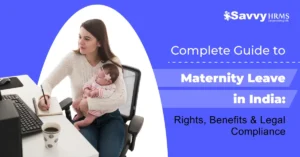 Complete Guide to Maternity Leave in India: Rights, Benefits & Legal Compliance (2026)