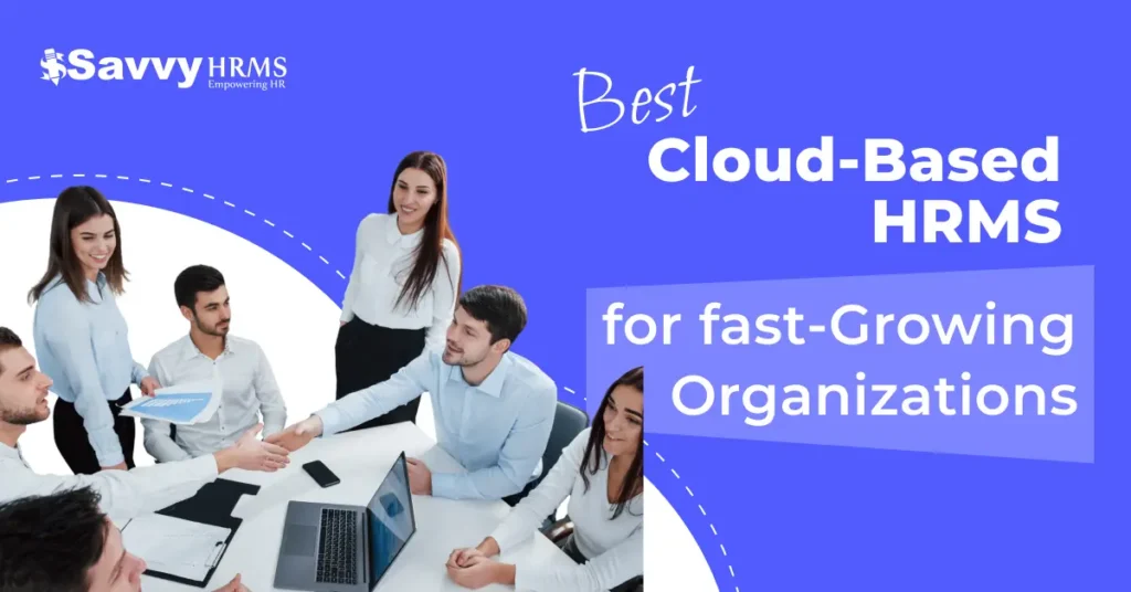 Best Cloud-Based HRMS for Fast-Growing Organizations