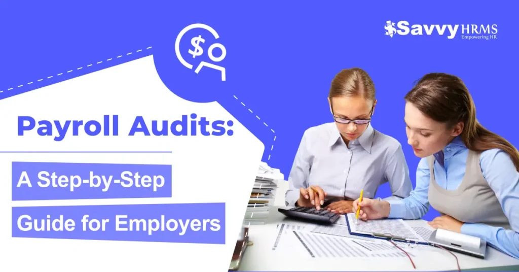 Payroll Audits: A Step-by-Step Guide for Employers