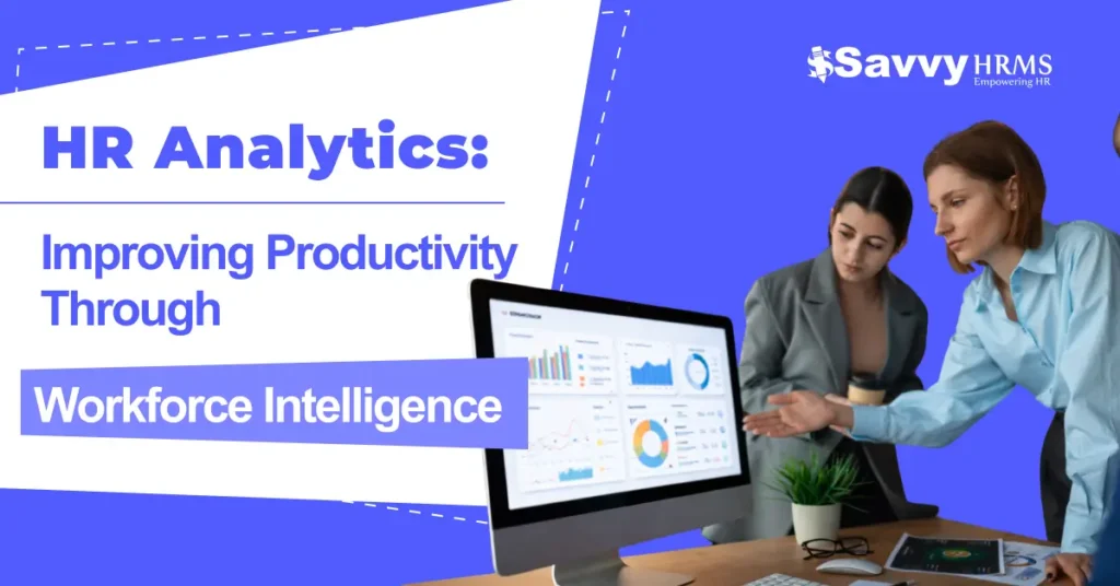 HR Analytics: Improving Productivity Through Workforce Intelligence