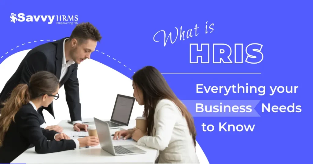 What is HRIS? Everything your Business Needs to Know