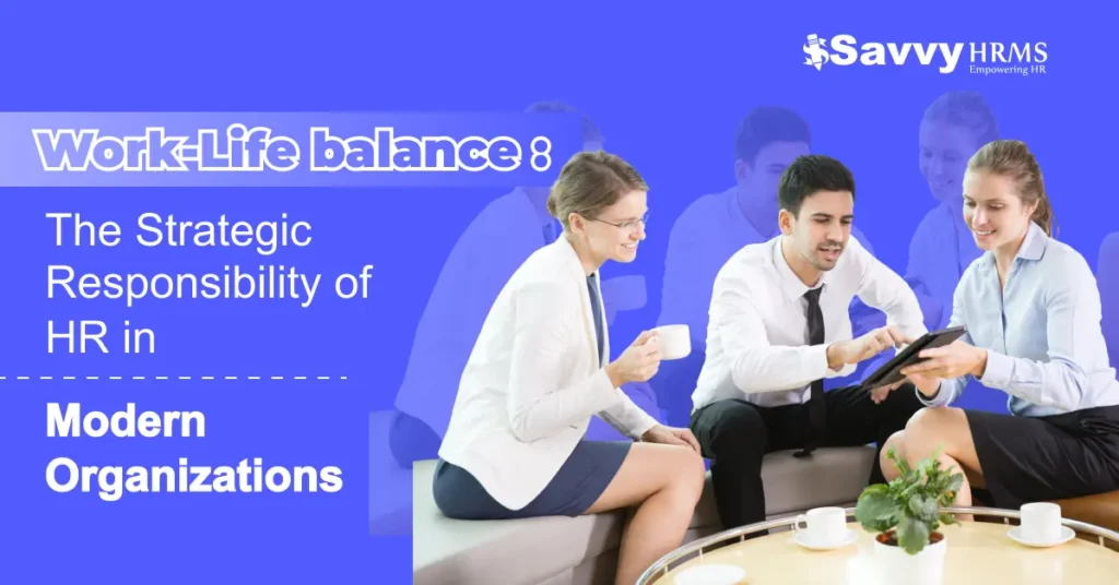 Work–Life Balance as a strategic HR responsibility in modern organizations using HRMS.