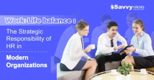 Work–Life Balance as a strategic HR responsibility in modern organizations using HRMS.