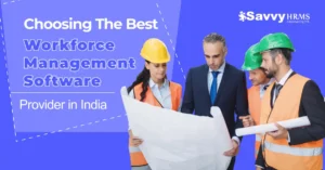 Choosing the Best Workforce Management Software Provider in India