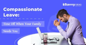 Compassionate Leave Time Off When Your Family Needs You