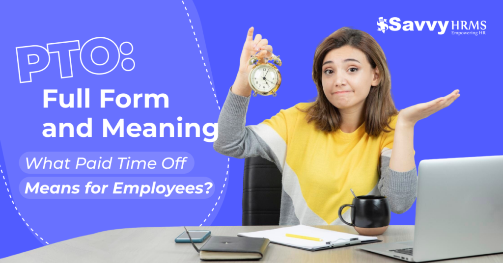 PTO Full Form and Meaning: What Paid Time Off Means for Employees
