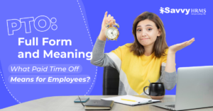 PTO Full Form and Meaning: What Paid Time Off Means for Employees