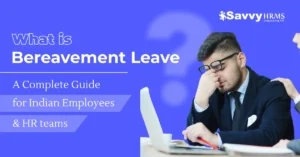 What is Bereavement Leave A Complete Guide for Indian Employees & HR teams