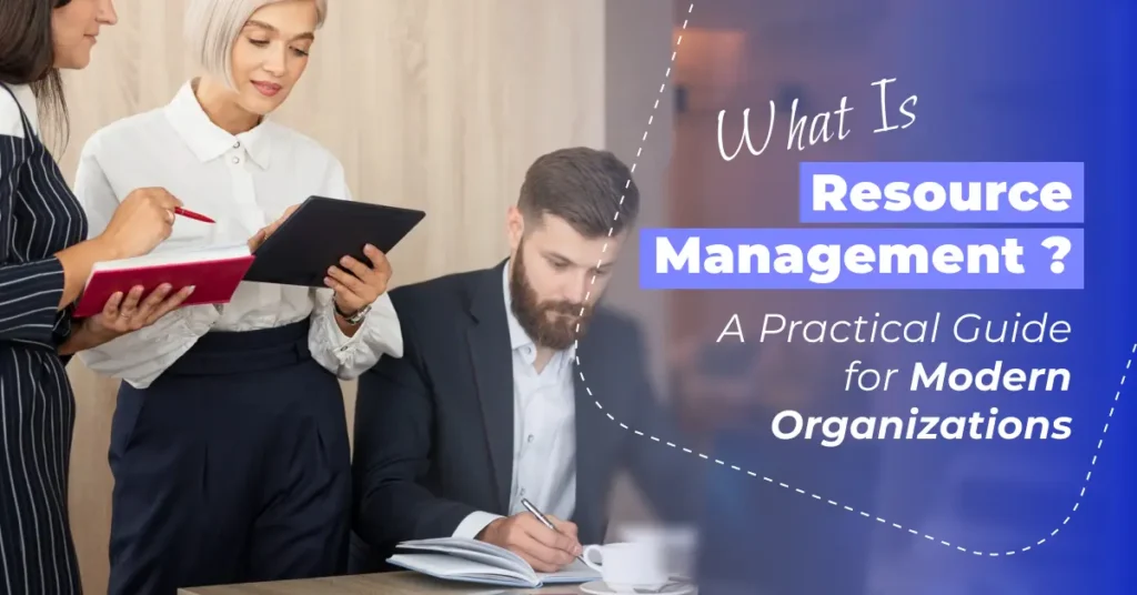 What Is Resource Management? A Practical Guide for Modern Organizations