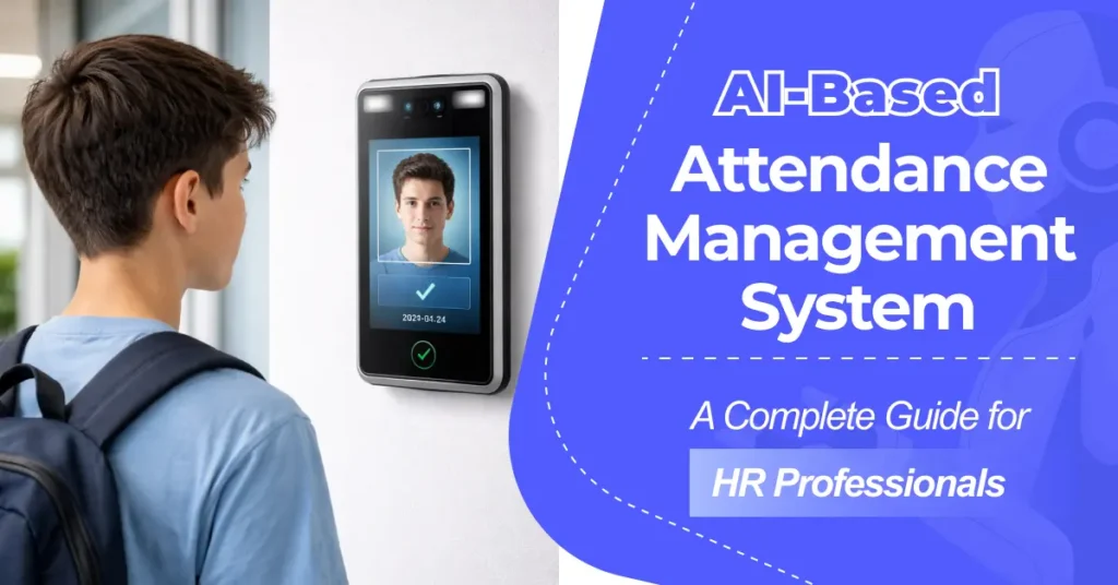 AI-Based Attendance Management System: A Complete Guide for HR Professionals