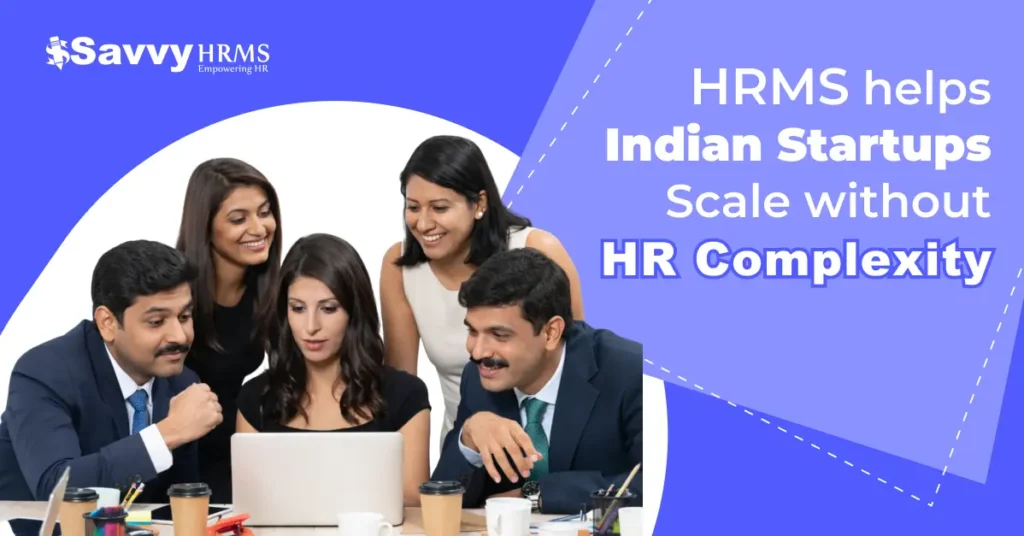How HRMS Helps Indian Startups Scale Without HR Complexity
