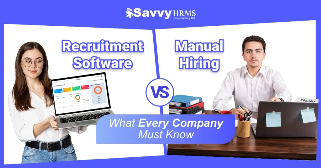 Recruitment Software vs. Manual Hiring: What Every Company Must Know