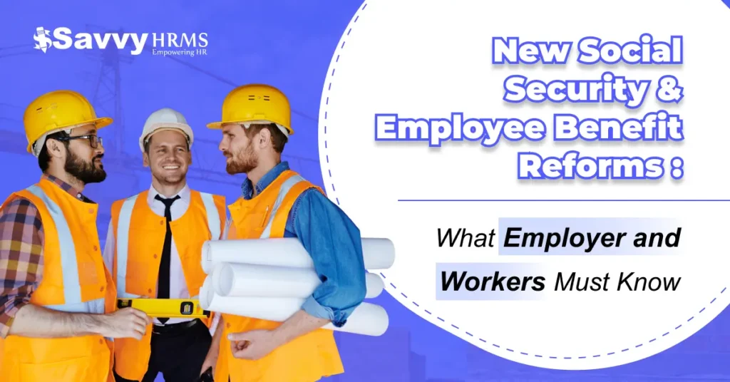 New Social Security & Employee Benefit Reforms: What Employers and Workers Must Know