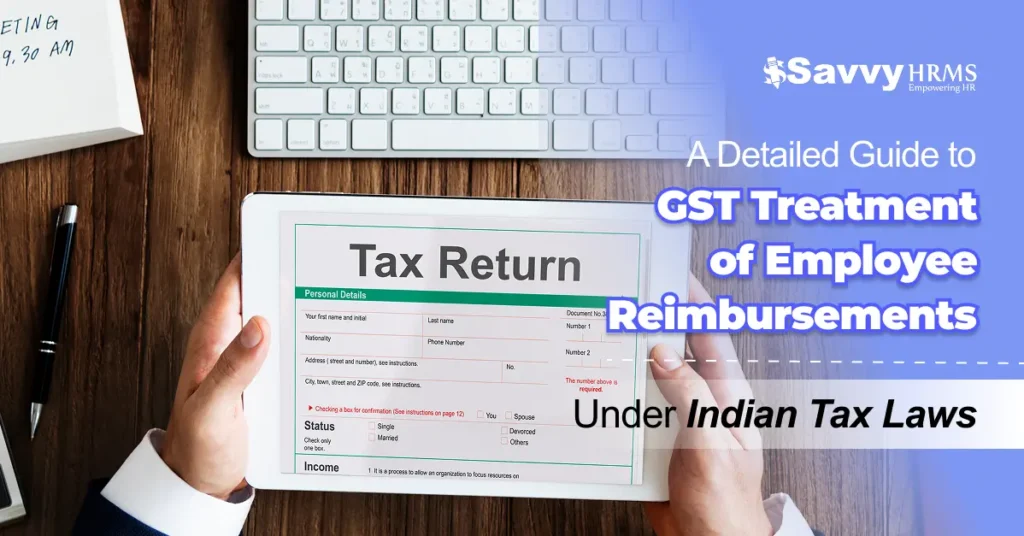 A Detailed Guide to GST Treatment of Employee Reimbursements Under Indian Tax Laws