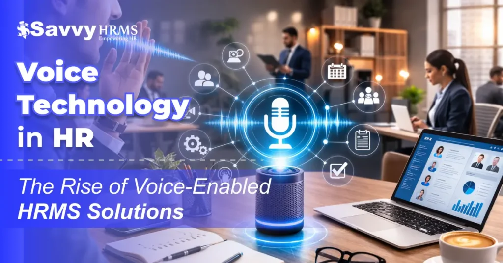 Voice Technology in HR: The Rise of Voice-Enabled HRMS Solutions