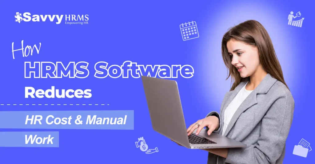 How HRMS Software reduces HR Cost & Manual Work