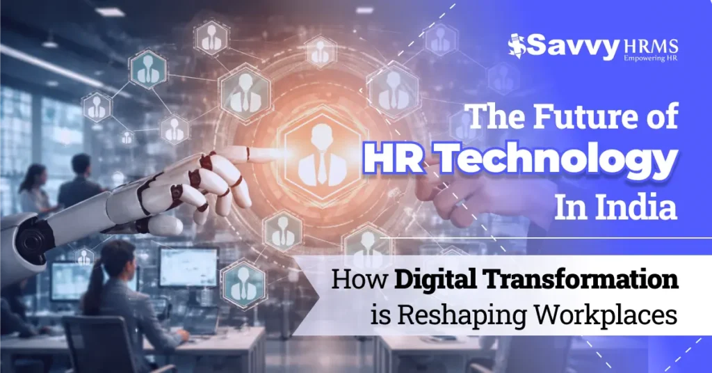 The Future of HR Technology in India: How Digital Transformation Is Reshaping Workplaces
