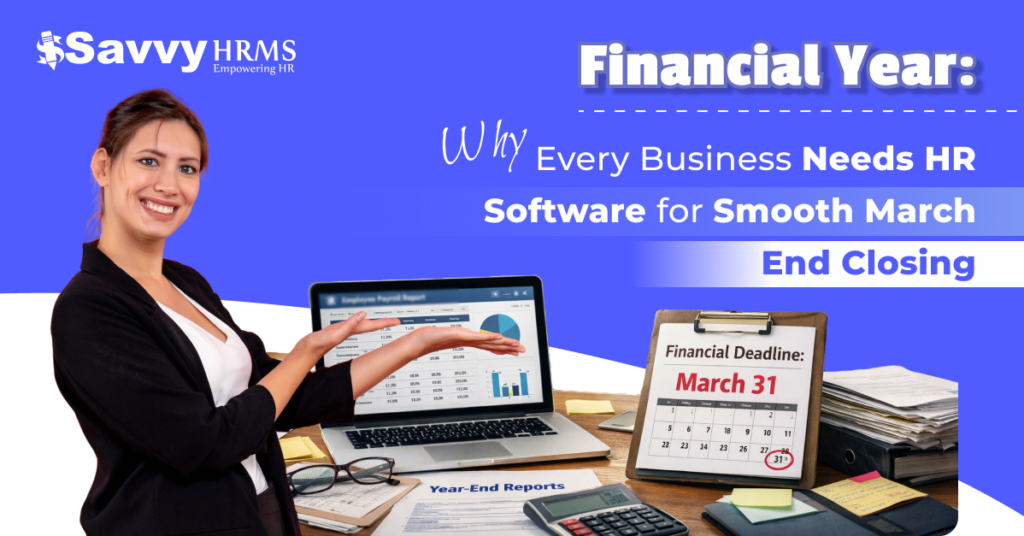 Financial Year Closing Made Easy with HR Software | March-End Guide