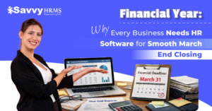 Financial Year Closing Made Easy with HR Software | March-End Guide