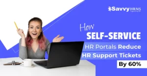 How Self-Service HR Portals Reduce HR Support Tickets by 60%
