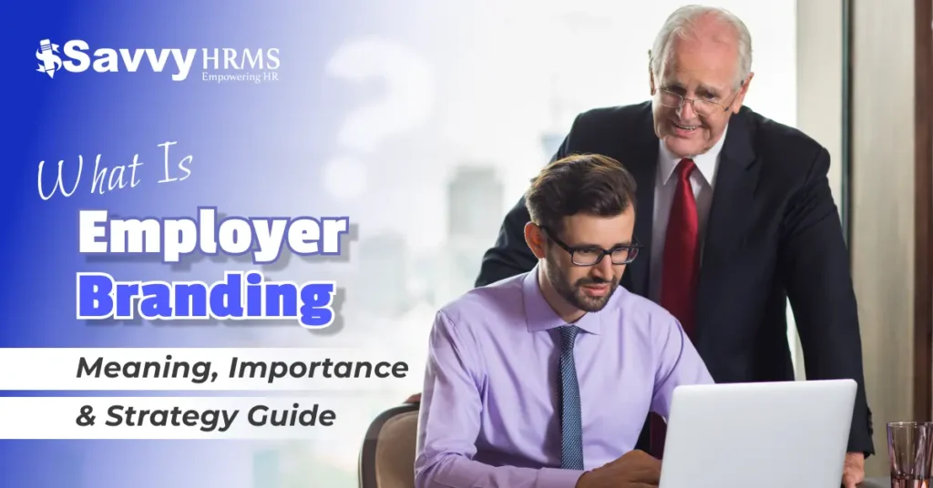 What is Employer Branding? Meaning, Importance & Strategy Guide