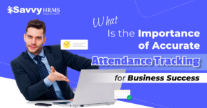 What is the Importance of accurate attendance tracking for business success?