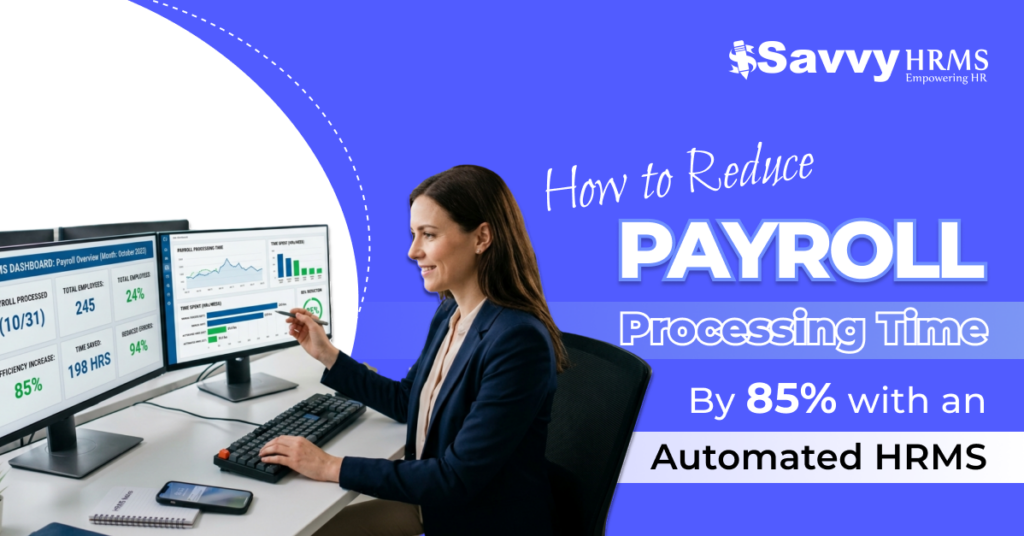 How to Reduce Payroll Processing Time with HRMS