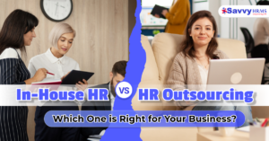 In-House HR vs HR Outsourcing: Which Model is Right for Your Business?