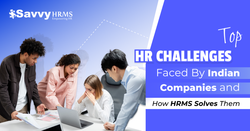 Top HR Challenges faced by Indian Companies and how HRMS solves them