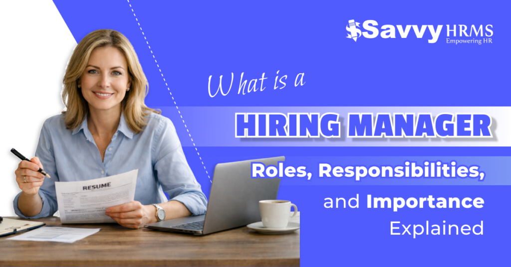 What is a Hiring Manager? Roles, Responsibilities, and Importance Explained
