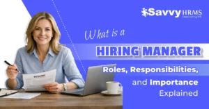What Is a Hiring Manager? Roles, Duties & Importance