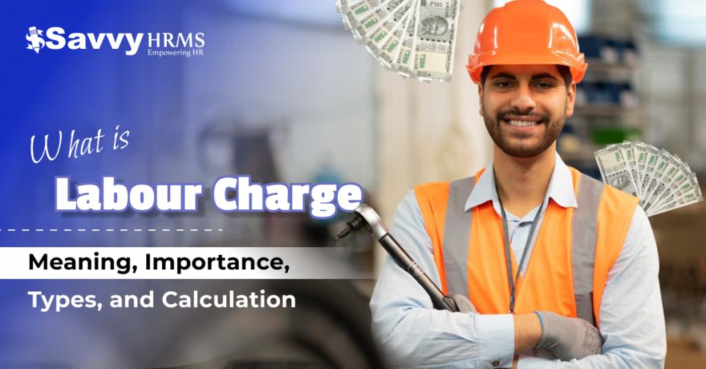 What is a Labour Charge? Meaning, Importance, Types, and Calculation