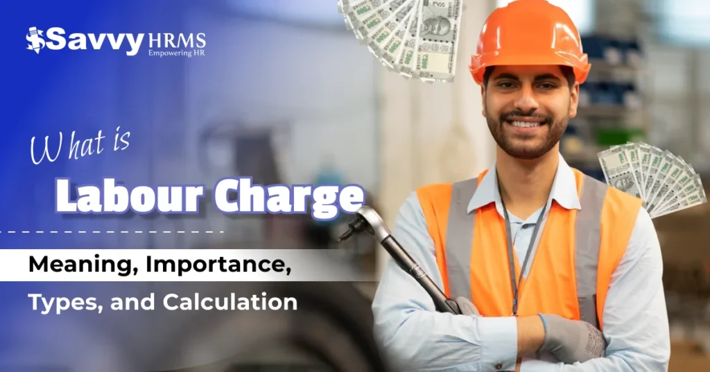 Labour Charge: Meaning, Types, Importance & Formula