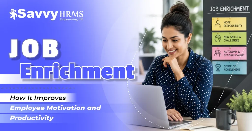 Job Enrichment: The Key to Higher Employee Satisfaction and Performance