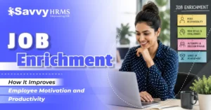 Job Enrichment: The Key to Higher Employee Satisfaction and Performance