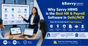 Why Savvy HRMS Is Considered the Best HR and Payroll Software in DelhiNCR