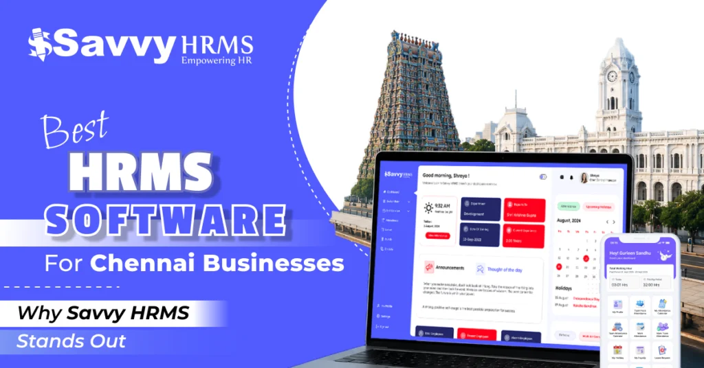 Best HRMS Software for Chennai Businesses: Why Savvy HRMS Stands Out