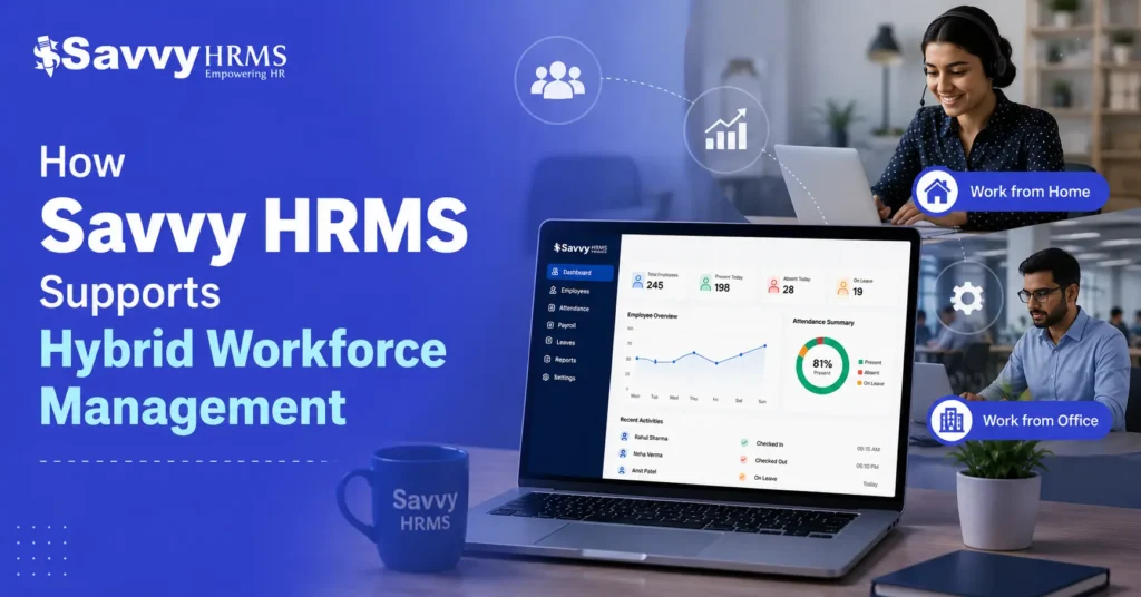 How Savvy HRMS Supports Hybrid Workforce Management