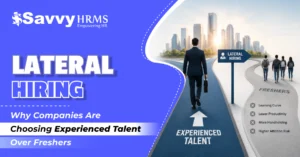 Lateral Hiring: Why Companies Are Choosing Experienced Talent Over Freshers